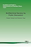 Multiterminal Secrecy by Public Discussion (Foundations and Trends in Communications and Information Theory)