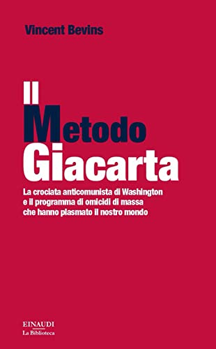 Il Metodo Giacarta. La Crociata Anticomunista Di Washington E Il Programma Di Omicidi Di Massa Che Hanno Plasmato Il Nostro Mondo-image