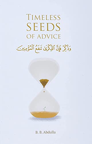 Timeless Seeds of Advice: The Sayings of Prophet Muhammad ﷺ, Ibn Taymiyyah, Ibn al-Qayyim, Ibn al-Jawzi and Other Prominent Scholars in Bringing Comfort and Hope to the Soul