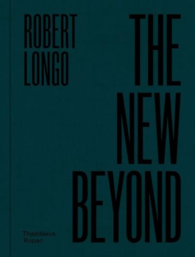 Robert Longo: The New Beyond