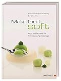  Make food soft: Koch- und Fachbuch für Schluckstörung/Dysphagie