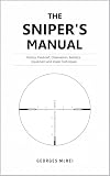 sniper elite 4 ps4  THE SNIPER’S MANUAL: History, Fieldcraft, Observation, Ballistics, Equipment, and Sniper Techniques (History, Weapons & Strategy Collection Book 2) (English Edition)
