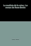 modista flora padova  La modiste de la reine : Le roman de Rose Bertin