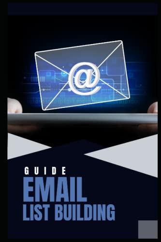 Top Books Every Email Marketer Should Read 4 Email List Building Guide: Build Your Email List Today With This Step-by-Step Guide!