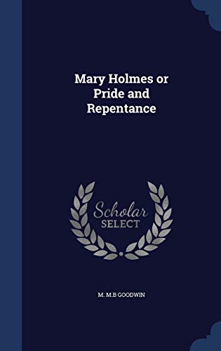 Mary Holmes or Pride and Repentance 1296892190 Book Cover