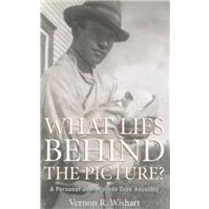 Paperback What Lies Behind the Picture?: A Personal Journey into Cree Ancestry Book