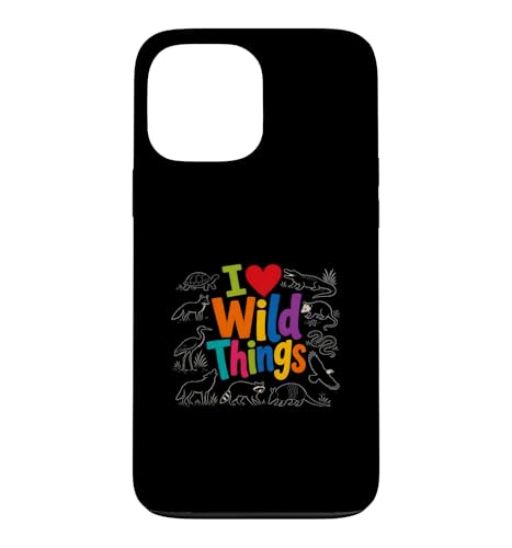 I Love Wild Things Cute Wildlife Nature Animal Lover �X�}�z�P�[�X iPhone 13 Pro Max �p