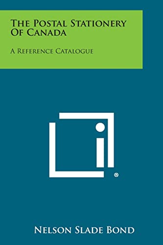 The Postal Stationery of Canada: A Reference Catalogue