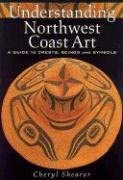 Understanding Northwest Coast Art: A Guide to Crests, Beings and Symbols 2nd ed. Edition Understanding Northwest Coast Art: A Guide to Crests, Beings and Symbols 2nd ed. Edition book cover