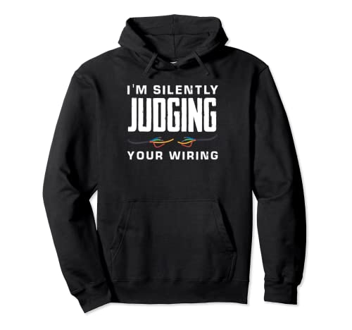 I'm Silently Judging Your Wiring Funny Electrician Pullover Hoodie