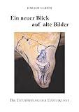 Ein neuer Blick auf alte Bilder - mit 156 Abbildungen, davon 45 in Farbe: Die Entzifferung der eiszeitlichen Höhlenkunst - Was bedeuten Pferdebilder? ... oder Jagdmagie? Hier erfahren Sie es! - Harald Ulrich Cover Art: Harald Ulrich 