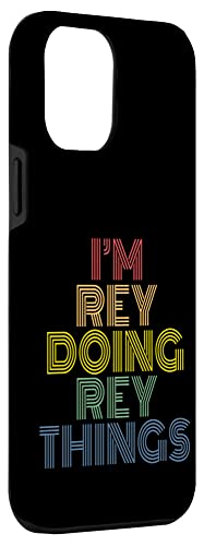 Iphone 12 Pro Max I'm Rey Doing Rey Things Funny Personalized Name Case #TOP2