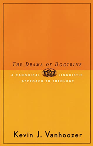 The Drama of Doctrine: A Canonical-Linguistic Approach to Christian Theology