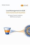 Lead Management im B2B: Vom Funnel zum Flywheel