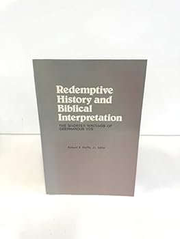 Hardcover Redemptive history and biblical interpretation: The shorter writings of Geerhardus Vos Book