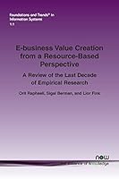 E-Business Value Creation from a Resource-Based Perspective: A Review of the Last Decade of Empirical Research 1601988788 Book Cover