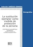 La sustitución ejemplar como medida de protección de la persona (Jurídica general-Monografías)