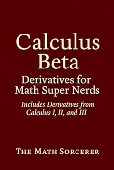 Paperback Calculus Beta: Derivatives for Math Super Nerds (Superpowered Mathematics) Book