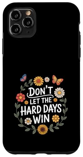 Don't Let The Hard Days Win Inspirational Motivational Quote X}zP[X iPhone 11 Pro Max p