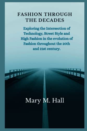 Fashion Through the Decades: Exploring the Intersection of Technology, Street