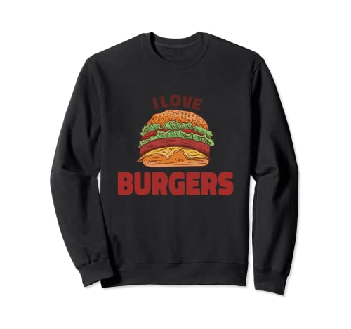 I Love Burgers – Hamburger Cheeseburger Hamburger – Hamburguesa carne carne Sudadera