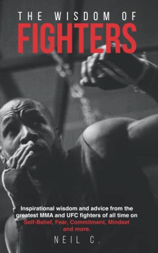 Ready to Dominate MMA Training? Start Here. 4 The Wisdom of Fighters: Inspirational wisdom and advice from the ...
