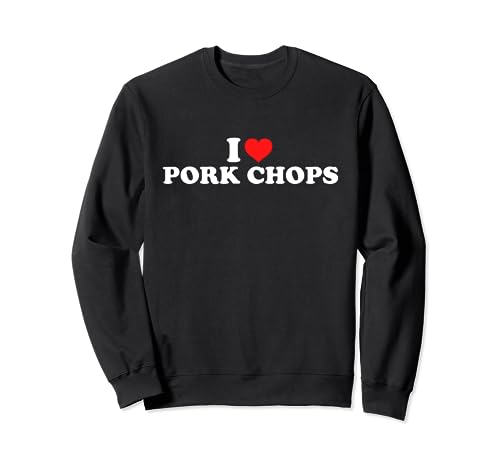 I Love Pork Chops Sudadera