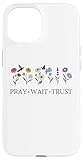 Pray Wait Trust God Has a Plan Christian T Shirts
