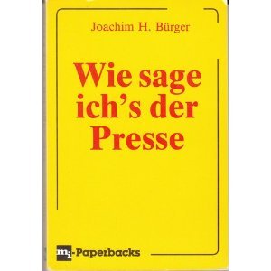 Wie sage ich`s der Presse,