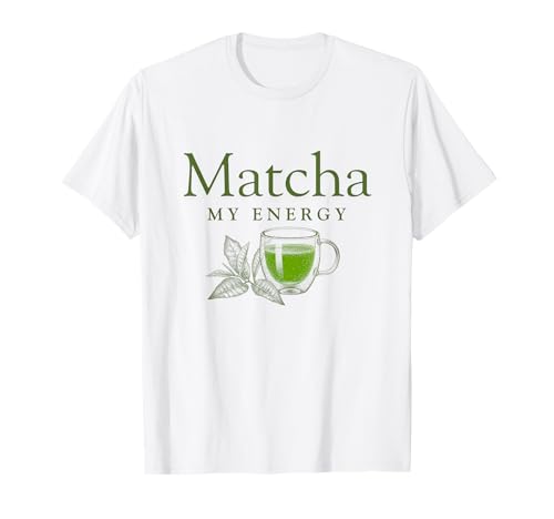 Matcha my energy T-Shirt