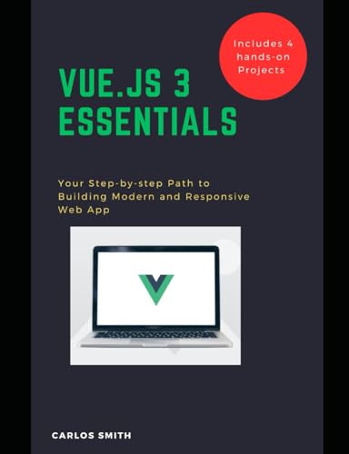 Vue.js 3 Essentials: Your Step-by-step Path to Building Modern and Responsive web App