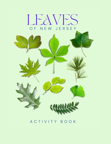 Leaves of New Jersey: New Jersey Leaf & Tree Identification Guide - Educational Nature Activity Book (New Jersey Nature Explorer Series)