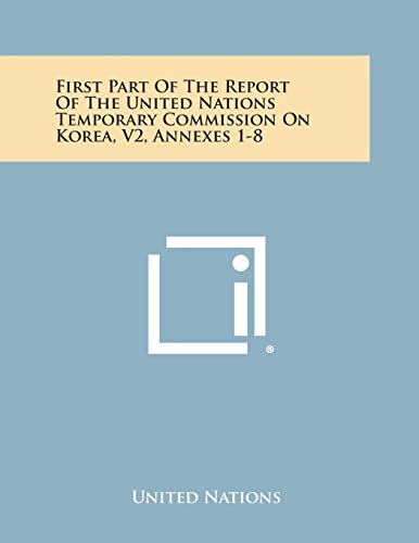 First Part of the Report of the United Nations Temporary Commission on Korea, V2, Annexes 1-8