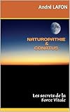  NATUROPATHIE & CONATUS: Les secrets de la Force Vitale (NATUROPATHIE VITALISTE t. 1)