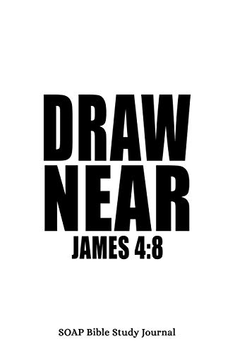 James 4:8 Draw Near: 6x9 S.O.A.P. Bible Study Journal For Men With 120 SOAP Pages, Quiet Time Scripture Studies Notebook, Men's Devotional Books, ... Gifts For Men, Inspirational Christian Quotes