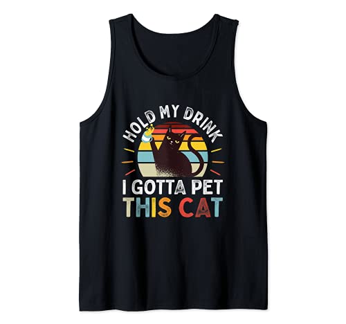 Hold My Drink I Gotta Pet This Cat Funny Humor Gift Tank Top, Black