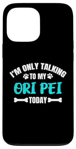 Pug Shar-Pei Mix I'm Only Talking To My Ori Pei Today �X�}�z�P�[�X iPhone 13 Pro Max �p