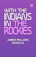 With the Indians in the Rockies 1023282658 Book Cover