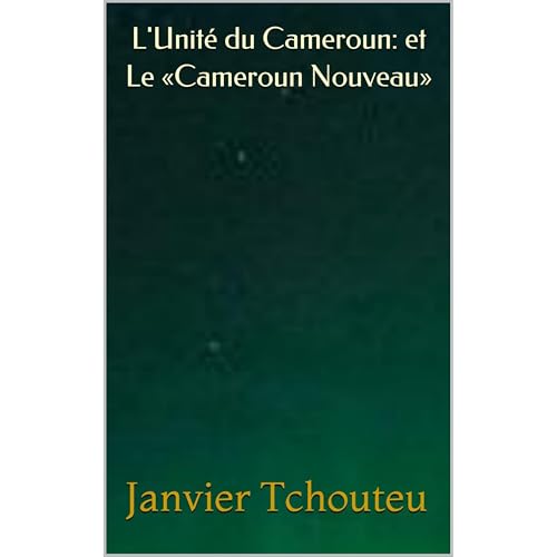 Listen to L'Unit&amp;eacute; du Cameroun: et Le &amp;laquo;Cameroun Nouveau&amp;raquo; by Janvier Tchouteu episode artwork