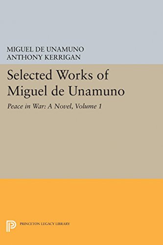 Selected Works of Miguel de Unamuno, Volume 1: Peace in War: A Novel (Bollingen Series, 696)