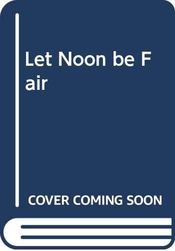 Let Noon be Fair 033002261X Book Cover