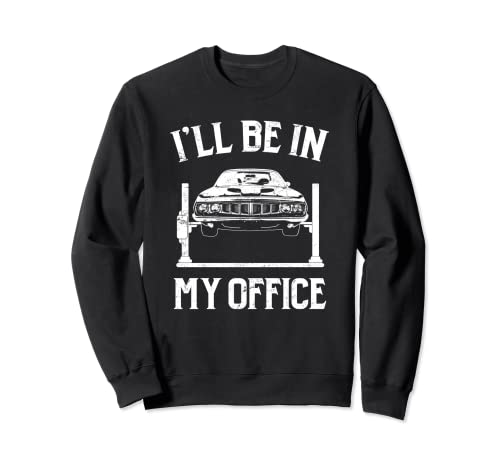 I'll Be In My Office Funny Muscle Car Mechanic Sudadera