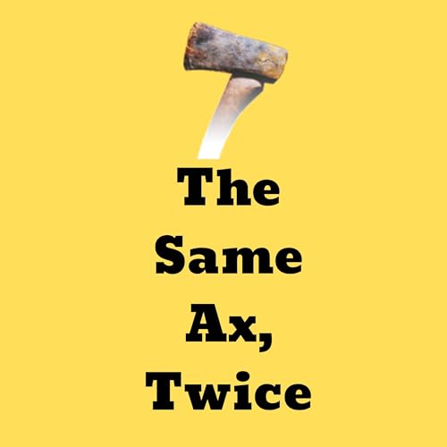 The Same Ax, Twice by Howard Mansfield episode artwork