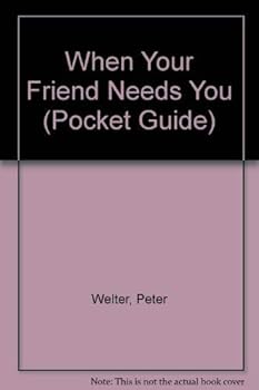 Paperback When Your Friend Needs You (Pocket Guide) Book