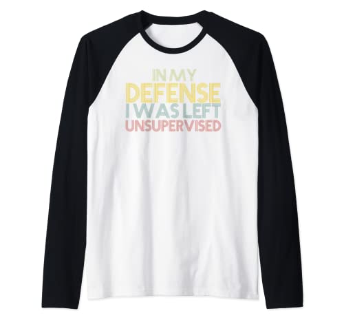 In My Defense I Was Left Unsupervised Retro Vintage New Camiseta Manga Raglan