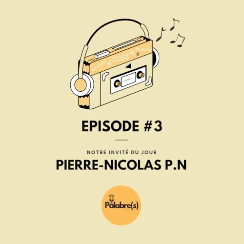 『Palabre(s) Saison 1 épisode #3 : Pierre Nicolas Alias PN』のカバーアート