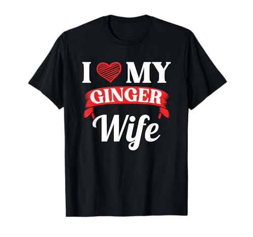 Love My Ginger Wife Red Head Irish Redhead Husband Freckles T-Shirt