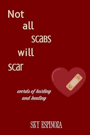 Not all scabs Will scar: Words of healing and hurting: espinoza GA, Sky