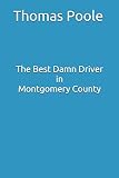 The Best Damn Driver in Montgomery County