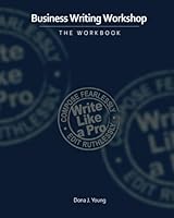 The Business Writing Workshop: Write to Lean--Edit to Clarify 1466315644 Book Cover